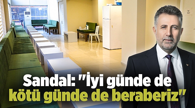 Sandal: "İyi günde de kötü günde de beraberiz"