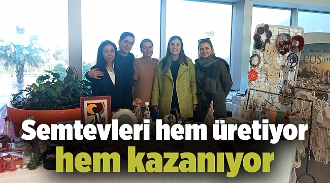 Semtevleri hem üretiyor hem kazanıyor
