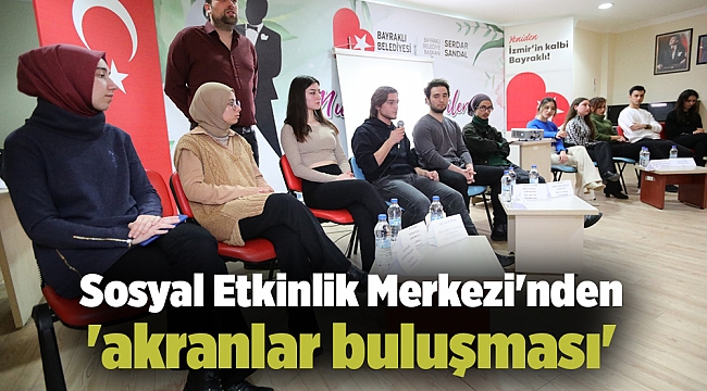 Sosyal Etkinlik Merkezi'nden 'akranlar buluşması'
