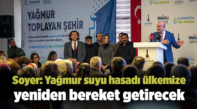 Soyer: Yağmur suyu hasadı ülkemize yeniden bereket getirecek