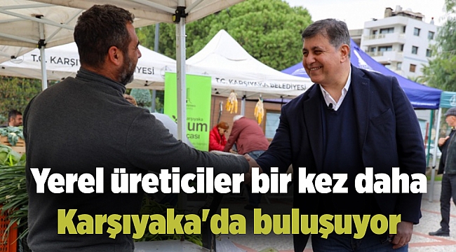 Yerel üreticiler bir kez daha Karşıyaka&#039;da buluşuyor