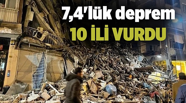 7,4&#039;lük deprem 10 ili vurdu