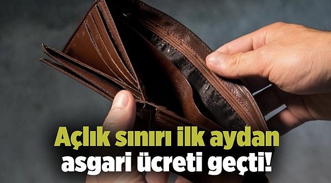 Açlık sınırı ilk aydan asgari ücreti geçti!