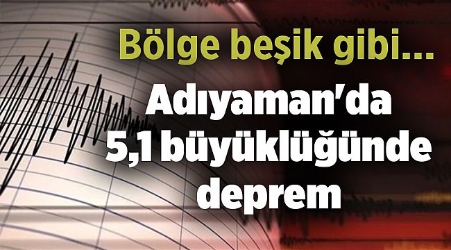 Adıyaman'da 5,1 büyüklüğünde deprem