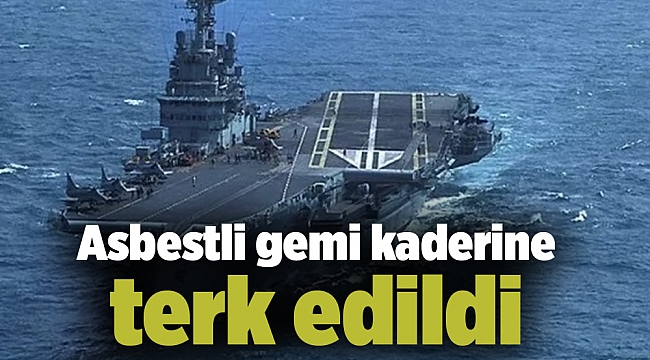 Asbestli gemi kaderine terk edildi