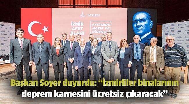 Başkan Soyer duyurdu: “İzmirliler binalarının deprem karnesini ücretsiz çıkaracak”