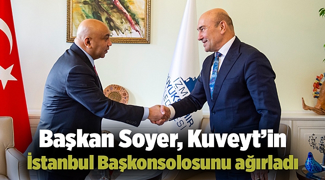 Başkan Soyer, Kuveyt’in İstanbul Başkonsolosunu ağırladı
