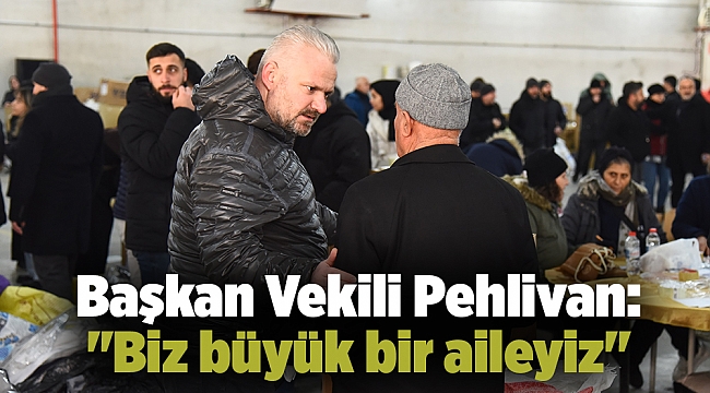 Başkan Vekili Pehlivan: &quot;Biz büyük bir aileyiz&quot;