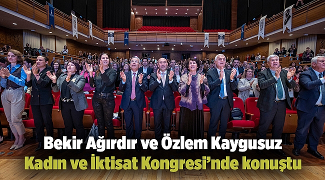 Bekir Ağırdır ve Özlem Kaygusuz Kadın ve İktisat Kongresi’nde konuştu