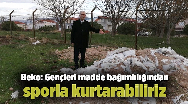 Beko: Gençleri madde bağımlılığından sporla kurtarabiliriz