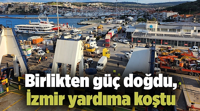 Birlikten güç doğdu, İzmir yardıma koştu
