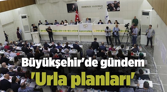 Büyükşehir&#039;de gündem &#039;Urla planları&#039;