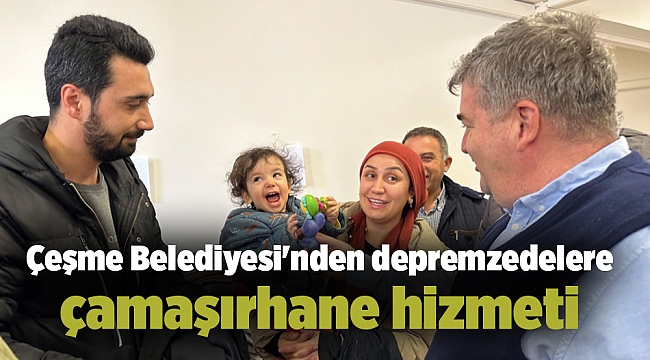 Çeşme Belediyesi&#039;nden depremzedelere çamaşırhane hizmeti
