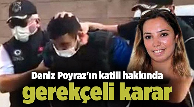 Deniz Poyraz'ın katili hakkında gerekçeli karar: Yeniden suç işlemekten çekinmeyecektir