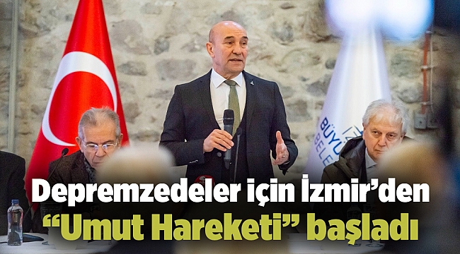 Depremzedeler için İzmir’den “Umut Hareketi” başladı
