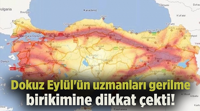 Dokuz Eylül'ün uzmanları gerilme birikimine dikkat çekti!