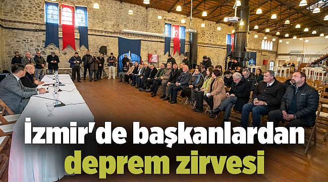 İzmir'de başkanlardan deprem zirvesi