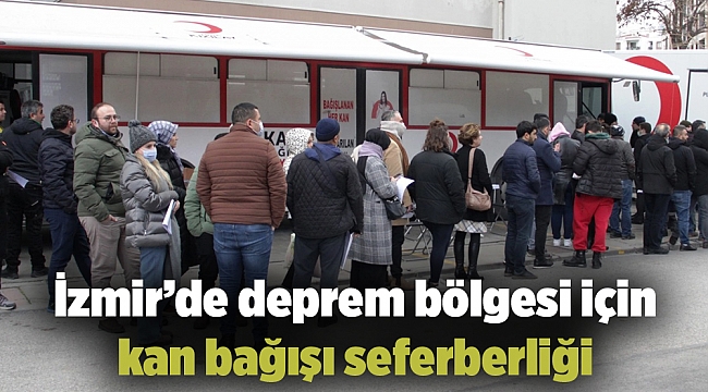 İzmir’de deprem bölgesi için kan bağışı seferberliği