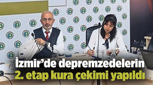 İzmir’de depremzedelerin 2. etap kura çekimi yapıldı