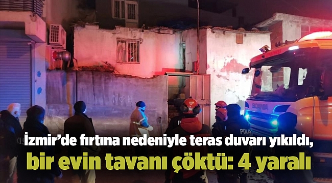 İzmir’de fırtına nedeniyle teras duvarı yıkıldı, bir evin tavanı çöktü: 4 yaralı