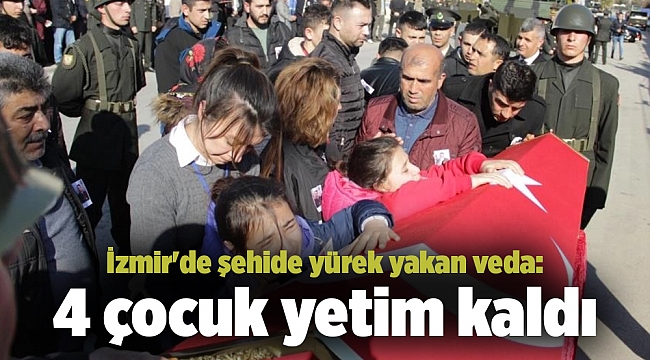 İzmir'de şehide yürek yakan veda: 4 çocuk yetim kaldı