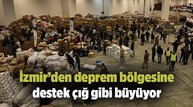 İzmir’den deprem bölgesine destek çığ gibi büyüyor