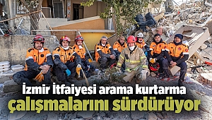 İzmir İtfaiyesi arama kurtarma çalışmalarını sürdürüyor