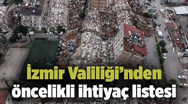 İzmir Valiliği’nden öncelikli ihtiyaç listesi