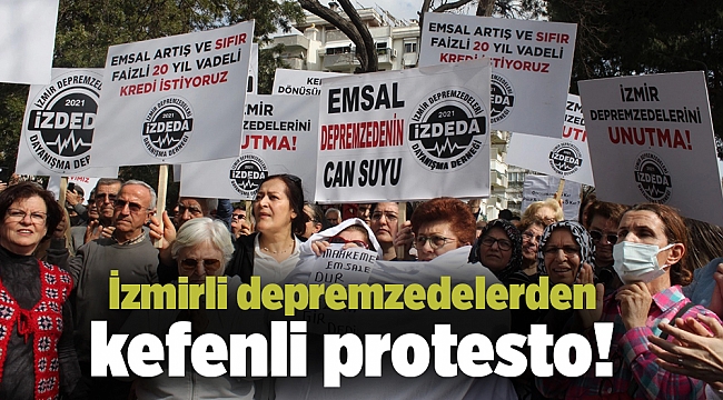 İzmirli depremzedelerden kefenli protesto!