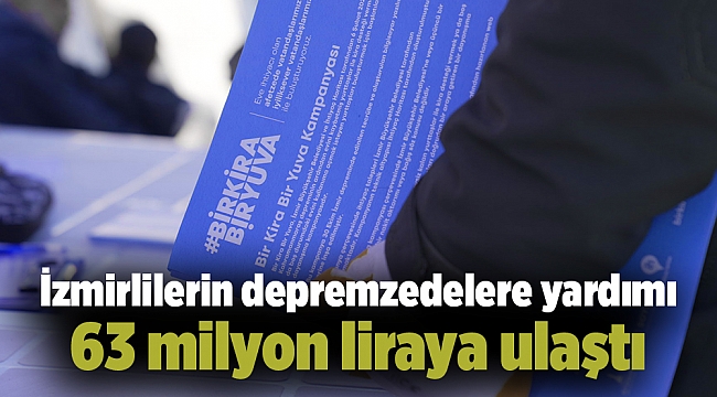 İzmirlilerin depremzedelere yardımı 63 milyon liraya ulaştı