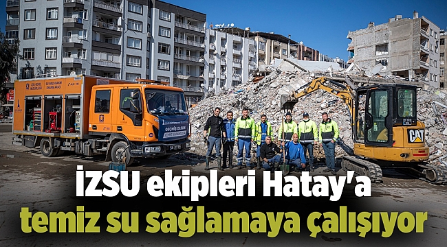 İZSU ekipleri Hatay'a temiz su sağlamaya çalışıyor