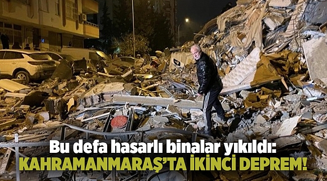 Kahramanmaraş merkezli ikinci deprem: Büyüklüğü 7.5!