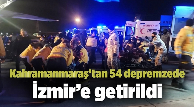 Kahramanmaraş’tan 54 depremzede İzmir’e getirildi