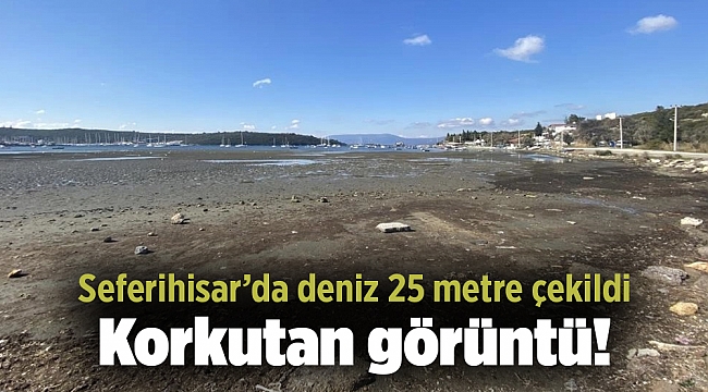 Korkutan görüntü! Seferihisar’da deniz 25 metre çekildi