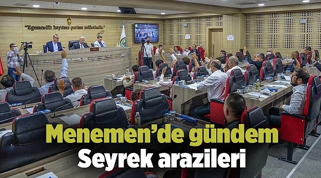 Menemen’de gündem Seyrek arazileri
