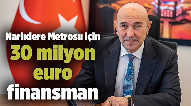 Narlıdere Metrosu için 30 milyon euro finansman