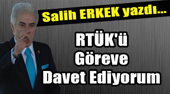 RTÜK'ü Göreve Davet Ediyorum