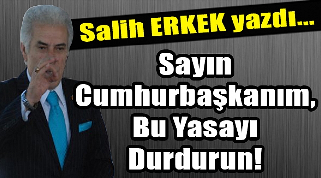 Sayın Cumhurbaşkanım, Bu Yasayı Durdurun!