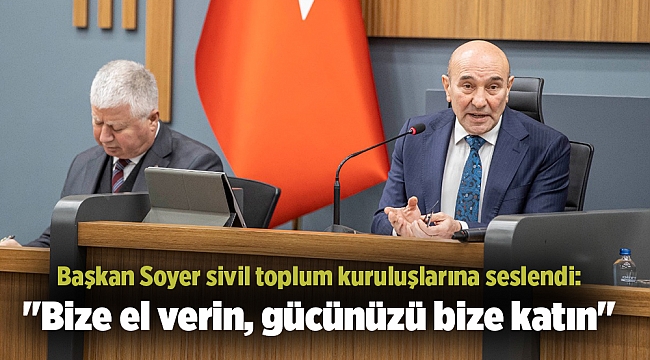 Soyer: &quot;Bize el verin, gücünüzü bize katın&quot;