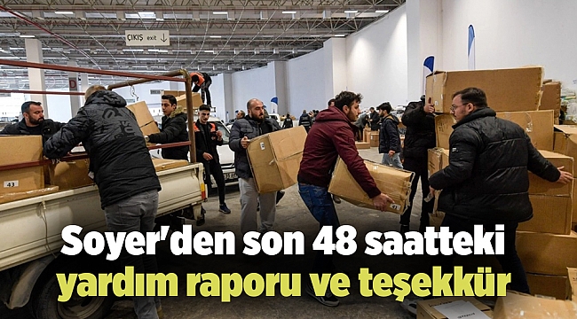 Soyer'den son 48 saatteki yardım raporu ve teşekkür