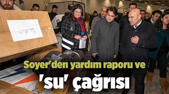 Soyer'den yardım raporu ve 'su' çağrısı