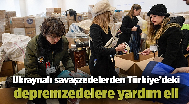 Ukraynalı savaşzedelerden Türkiye’deki depremzedelere yardım eli