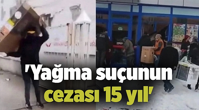 &#039;Yağma suçunun cezası 15 yıl&#039;