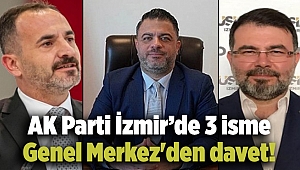 AK Parti İzmir’de 3 isme Genel Merkez'den davet!