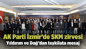 AK Parti İzmir’de SKM zirvesi