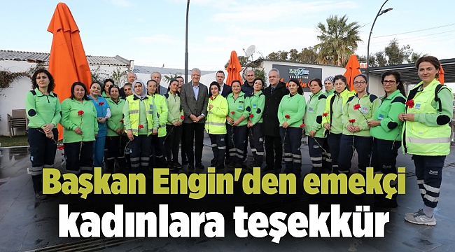 Başkan Engin'den emekçi kadınlara teşekkür