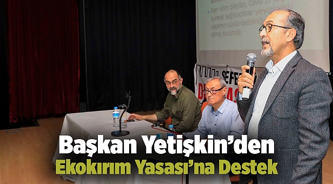 Başkan Yetişkin’den Ekokırım Yasası’na Destek