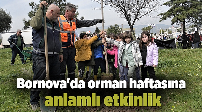 Bornova'da orman haftasına anlamlı etkinlik