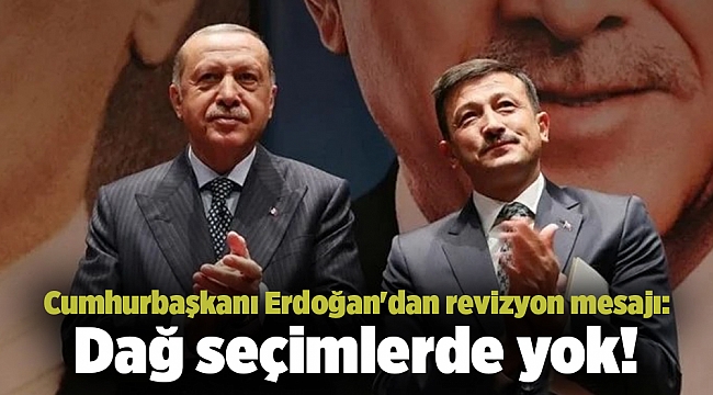 Cumhurbaşkanı Erdoğan&#039;dan revizyon mesajı: Dağ seçimlerde yok!