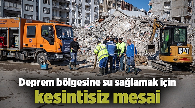 Deprem bölgesine su sağlamak için kesintisiz mesai